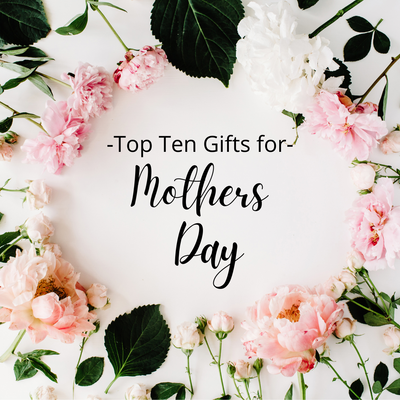 Top Ten Mother's Day Gifts
